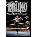Bruno Sammartino: An Autobiography Of Wrestling's Living Legend