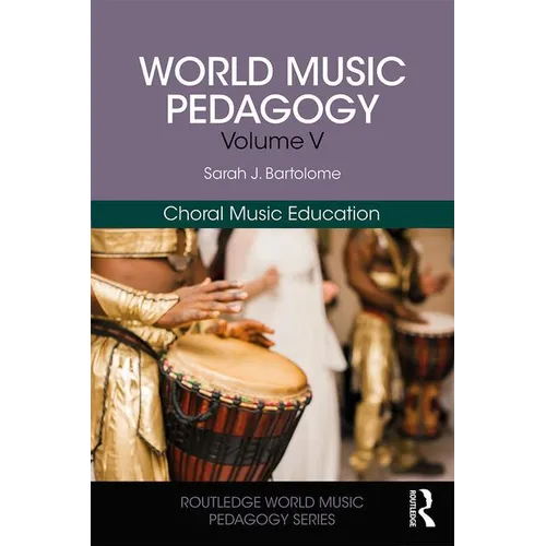 World Music Pedagogy, Volume V: Choral Music Education