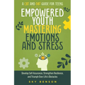 Empowered Youth Mastering Emotions and Stress