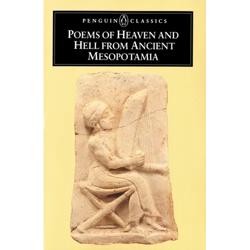 Poems of Heaven and Hell from Ancient Mesopotamia