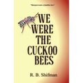 We Were the Cuckoo Bees