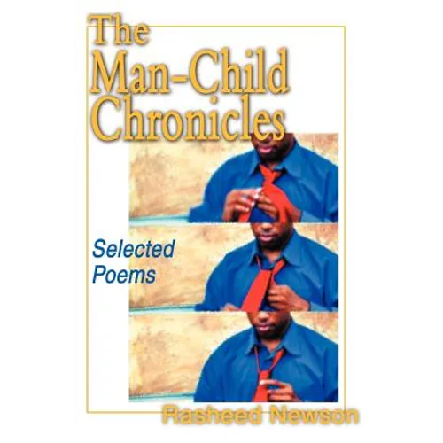 The Man-Child Chronicles: Selected Poems