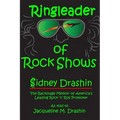 Ringleader of Rock Shows: Backstage Memoir of America's leading Rock 'n' Roll Promoter