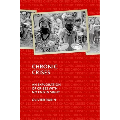 Chronic Crises: An Exploration of Crises with No End in Sight