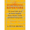Symphonic Repertoire: The Second Golden Age of the Viennese Symphony: Brahms, Bruckner, Dvorak, Mahler, and Selected Contemporaries
