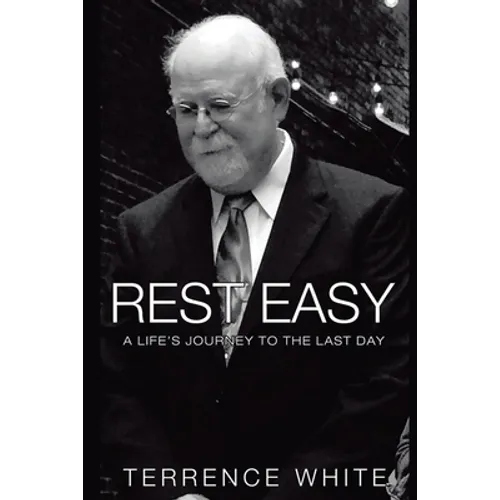 Rest Easy: A Life's Journey to the Last Day