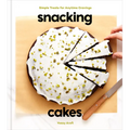 Snacking Cakes: Simple Treats for Anytime Cravings: A Baking Book
