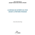 La défense des intérêts de l'État devant le prétoire étranger
