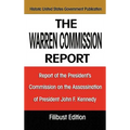 The Warren Commission Report: Report of the President's Commission on the Assassination of President John F. Kennedy