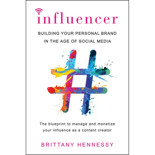 Influencer: Building Your Personal Brand in the Age of Social Media