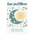 Sun and Moon: Bilingual Icelandic-English Short Stories for Kids