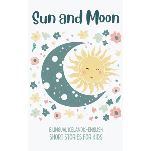 Sun and Moon: Bilingual Icelandic-English Short Stories for Kids