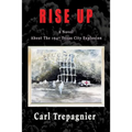 Rise Up A Novel About The 1947 Texas City Explosion