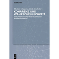 Kohärenz Und Wahrscheinlichkeit: Eine Untersuchung Probabilistischer Kohärenzmodelle