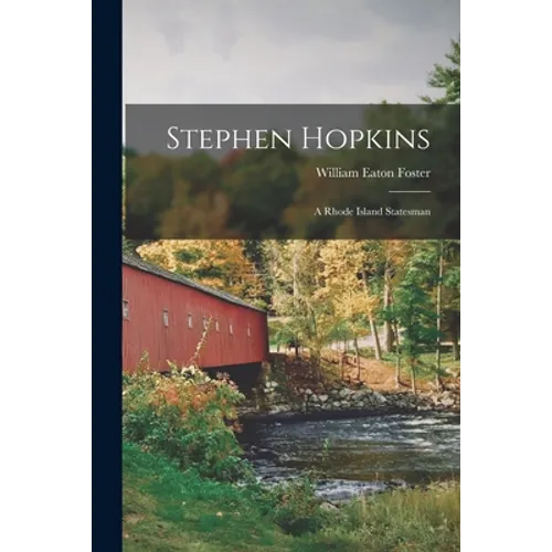 Stephen Hopkins: A Rhode Island Statesman