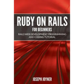 Ruby on Rails For Beginners: Rails Web Development Programming and Coding Tutorial
