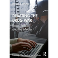 Debating the Drug War: Race, Politics, and the Media