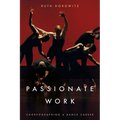 Passionate Work: Choreographing a Dance Career