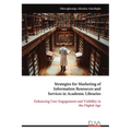 Strategies for Marketing of Information Resources and Services in Academic Libraries