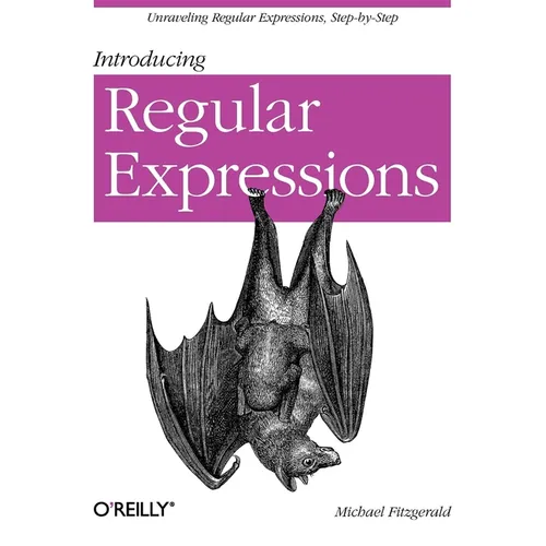 Introducing Regular Expressions: Unraveling Regular Expressions, Step-By-Step