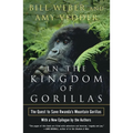 In the Kingdom of Gorillas: The Quest to Save Rwanda's Mountain Gorillas