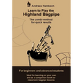 Learn to play the Highland Bagpipe: For absolute beginners and intermediate bagpiper