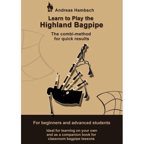 Learn to play the Highland Bagpipe: For absolute beginners and intermediate bagpiper