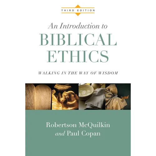 An Introduction to Biblical Ethics: Walking in the Way of Wisdom