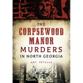 The Corpsewood Manor Murders in North Georgia