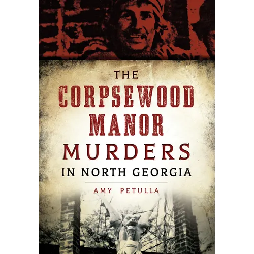 The Corpsewood Manor Murders in North Georgia