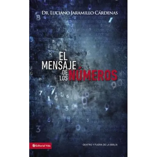 El Mensaje de Los Números: Dentro Y Fuera de la Biblia