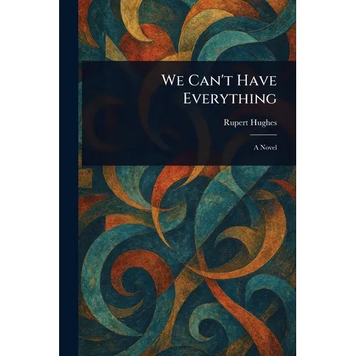We Can't Have Everything