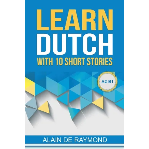 Learn Dutch with 10 short stories (A2-B1)