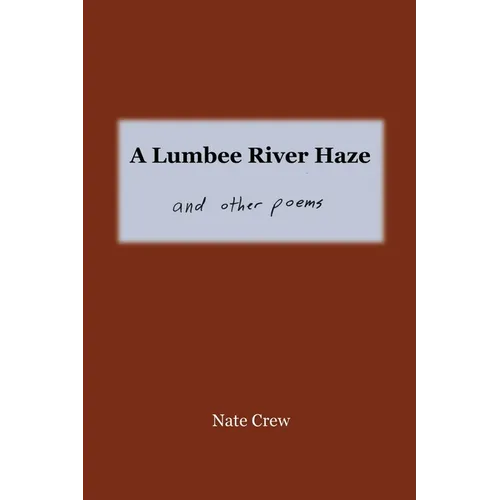 A Lumbee River Haze: and other poems