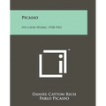 Picasso: His Later Works, 1938-1961