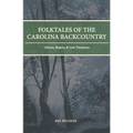 Folktales of the Carolina Backcountry: Ghosts, Beasts, & Lost Treasures