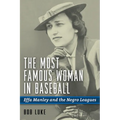 The Most Famous Woman in Baseball: Effa Manley and the Negro Leagues