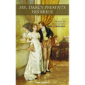 Mr. Darcy Presents His Bride: A Sequel to Jane Austen's Pride and Prejudice