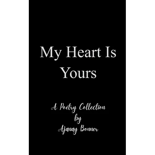 My Heart is Yours Poetry by Ajanay