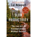 Slow Productivity: The Lost Art of Accomplishment Without Burnout