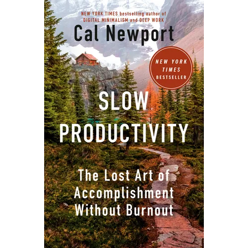 Slow Productivity: The Lost Art of Accomplishment Without Burnout