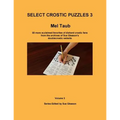 Select Crostic Puzzles 3: 50 more acclaimed favorites of diehard crostic fans from the archives of Sue Gleason's doublecrostic website