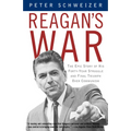 Reagan's War: The Epic Story of His Forty-Year Struggle and Final Triumph Over Communism