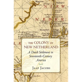 The Colony of New Netherland: A Dutch Settlement in Seventeenth-Century America