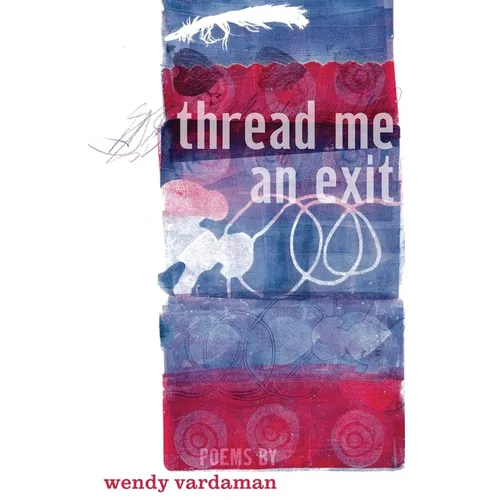 thread me an exit: poems