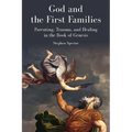 God and the First Families: Parenting, Trauma, and Healing in the Book of Genesis