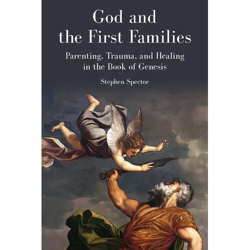God and the First Families: Parenting, Trauma, and Healing in the Book of Genesis