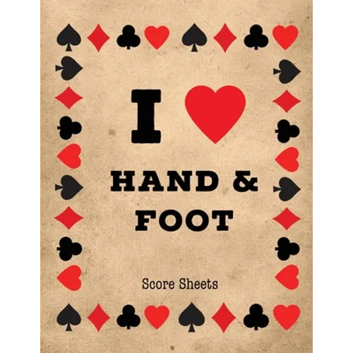 Hand And Foot Score Sheets: Scoring Keeper Sheet, Record & Log Card Game, Playing Scores Pad, Scorebook, Scorekeeping Points Tally Tracker, Gift, Note