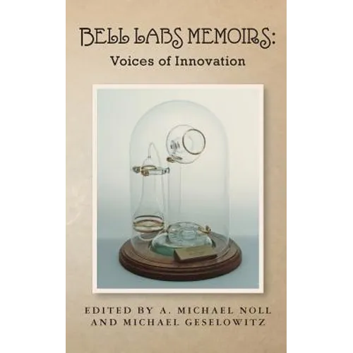 Bell Labs Memoirs: Voices of Innovation