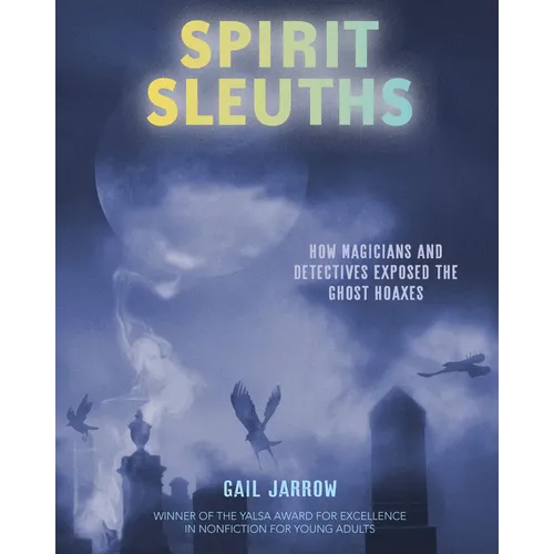 Spirit Sleuths: How Magicians and Detectives Exposed the Ghost Hoaxes